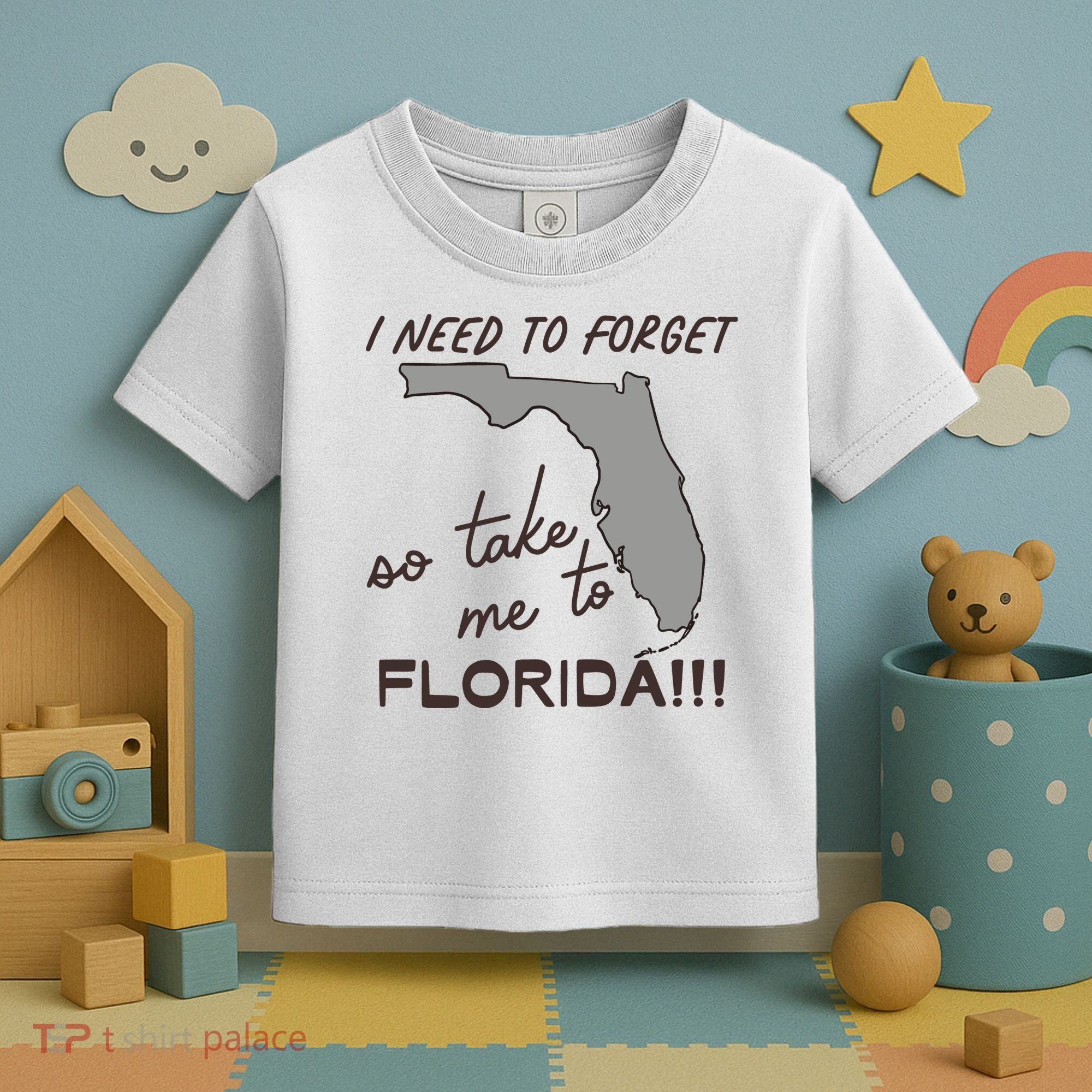 I Need To Forget So Take Me To Florida Ttpd Toddler T-Shirt