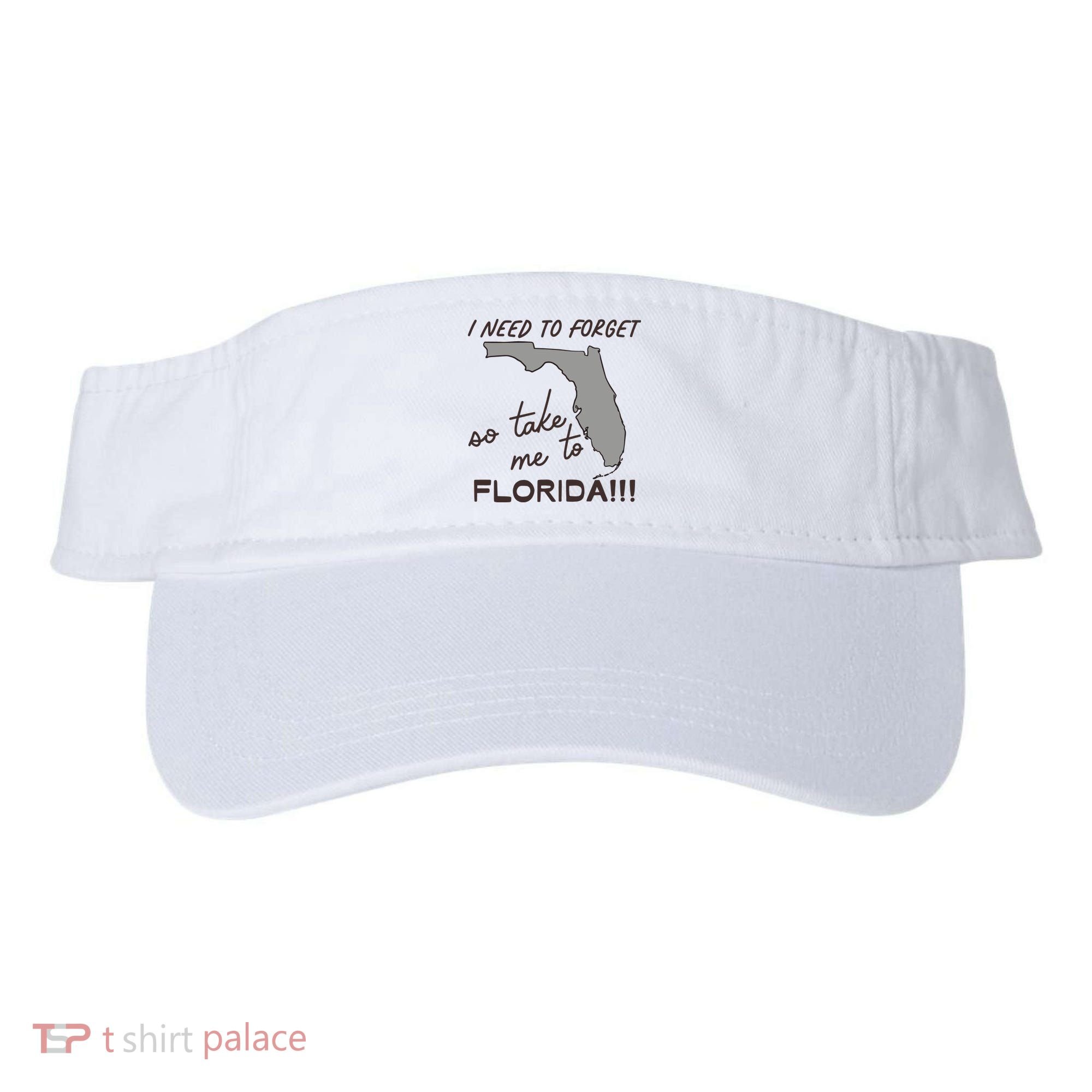 I Need To Forget So Take Me To Florida Ttpd Visor