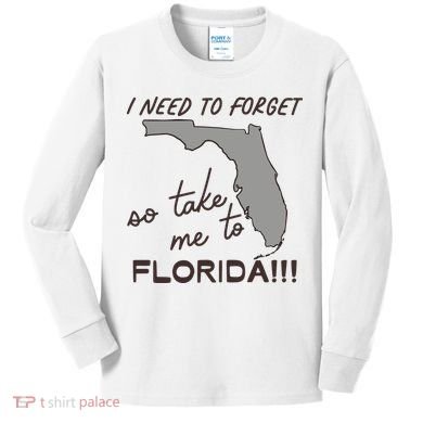 I Need To Forget So Take Me To Florida Ttpd Kids Long Sleeve Shirt