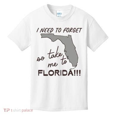 I Need To Forget So Take Me To Florida Ttpd Kids T-Shirt