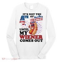 Its Not The 4th Of July Until My Wiener Comes Out Funny Long Sleeve Shirt thumb 0