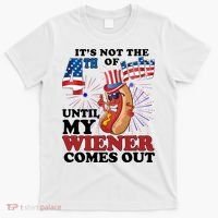 Its Not The 4th Of July Until My Wiener Comes Out Funny T-Shirt thumb 0