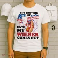 Its Not The 4th Of July Until My Wiener Comes Out Funny T-Shirt thumb 6