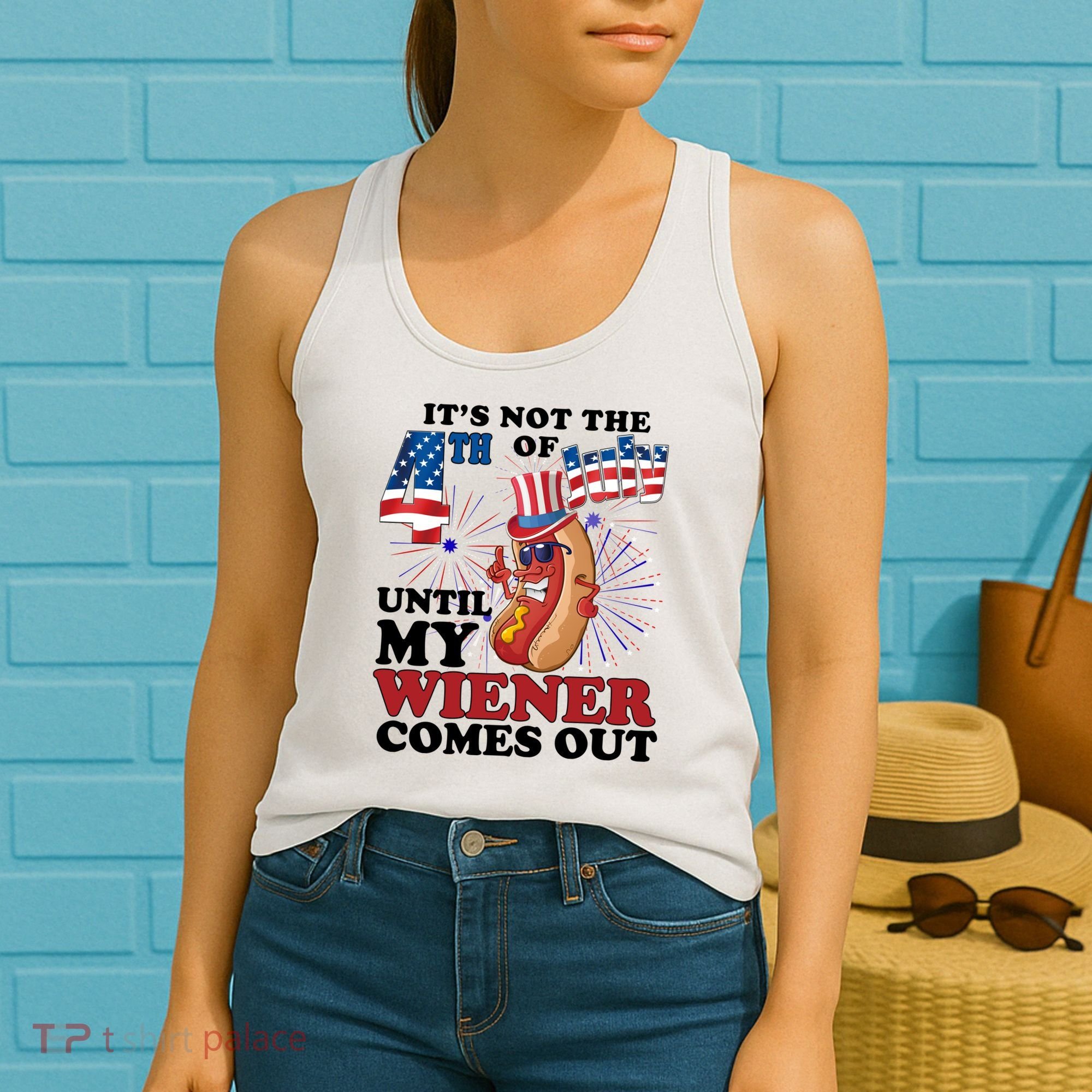 Its Not The 4th Of July Until My Wiener Comes Out Funny Women's Tank Top