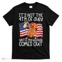 ItS Not The 4th Of July Until My Wiener Comes Out Hot Dog T-Shirt thumb 0