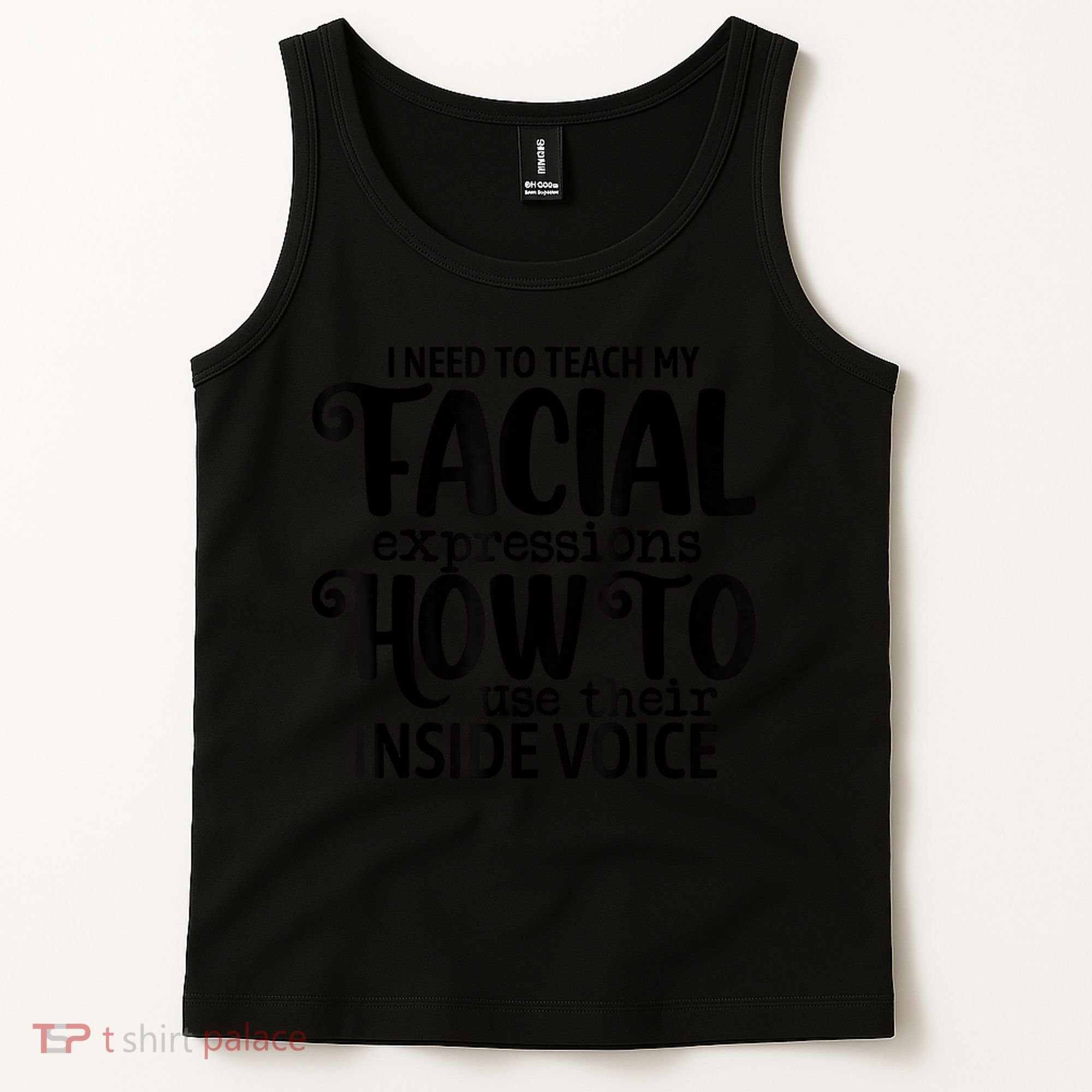 I Need To Teach My Facial Expressions How To Use Their Voice Tank Top
