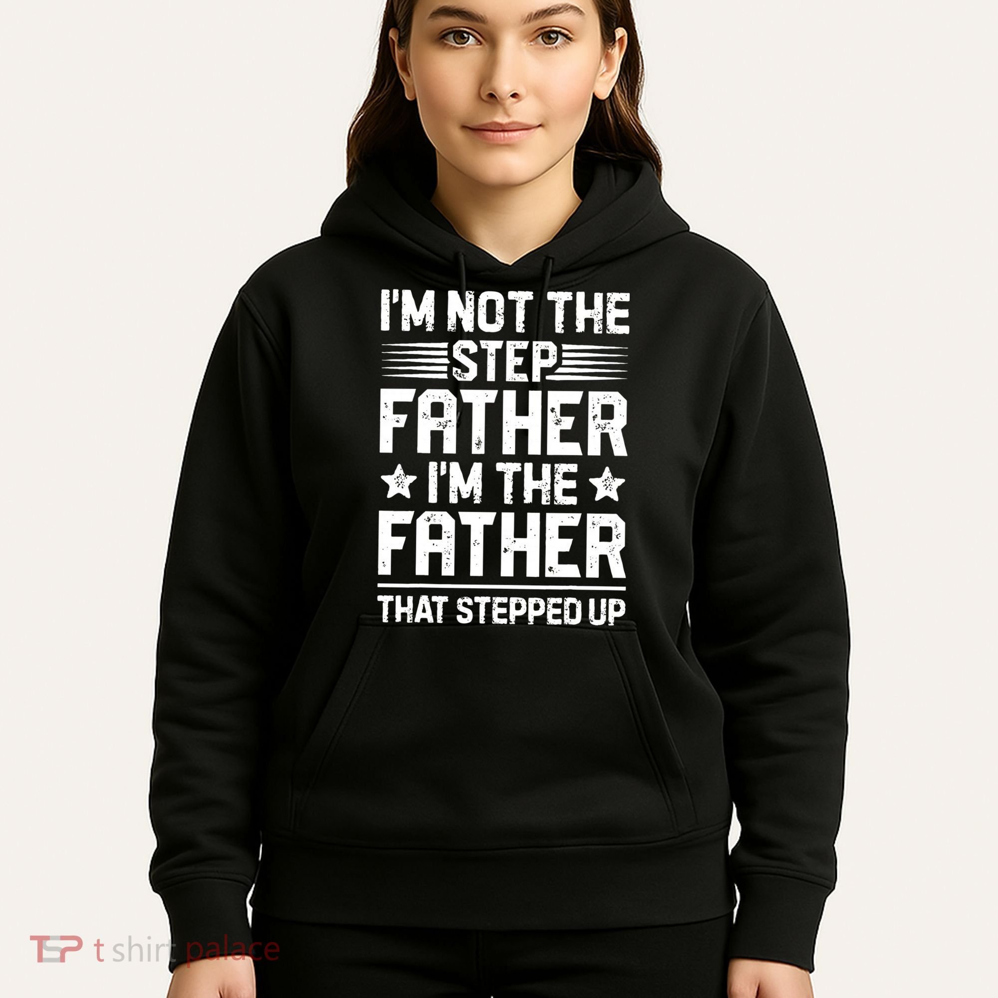 Im Not The Step Father Stepped Up Funny Dad Fathers Day Hoodie