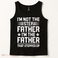 Im Not The Step Father Stepped Up Funny Dad Fathers Day Tank Top thumb 2