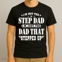 I'm Not The Step Dad I'm Just The Dad That Stepped Up T-Shirt thumb 3