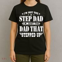 I'm Not The Step Dad I'm Just The Dad That Stepped Up T-Shirt thumb 4