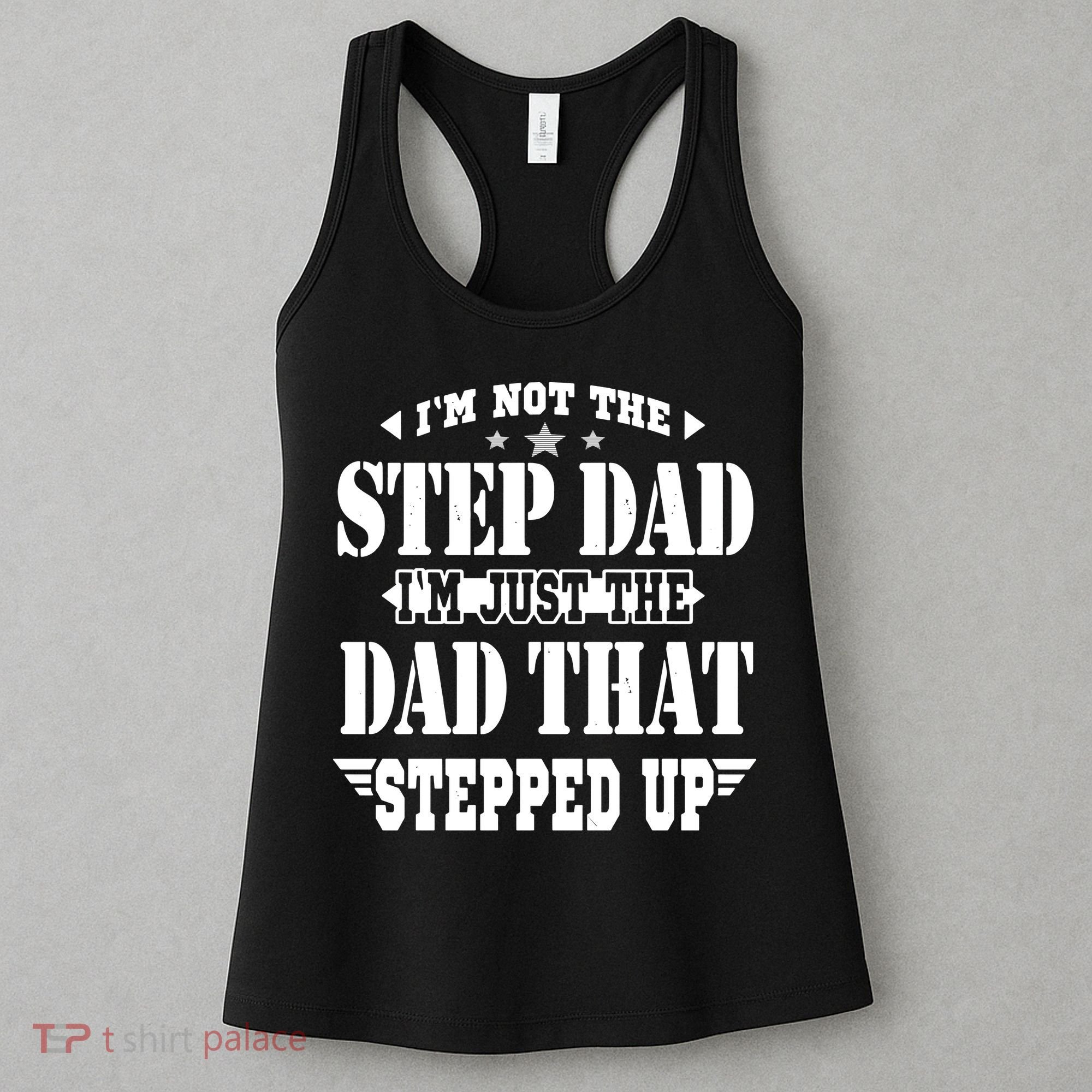 I'm Not The Step Dad I'm Just The Dad That Stepped Up Women's Tank Top
