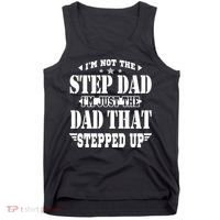 I'm Not The Step Dad I'm Just The Dad That Stepped Up Tank Top thumb 0