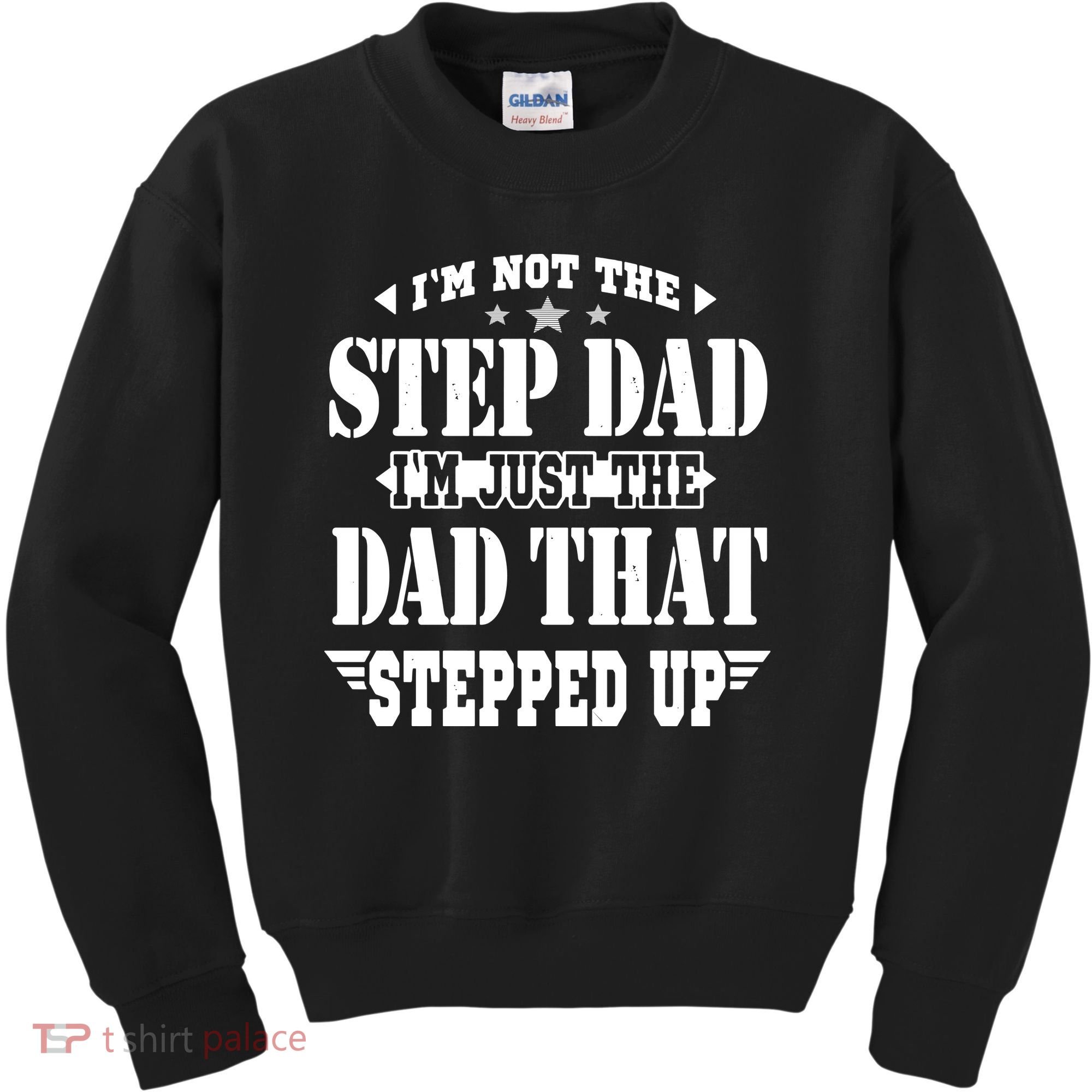 I'm Not The Step Dad I'm Just The Dad That Stepped Up Kids Sweatshirt