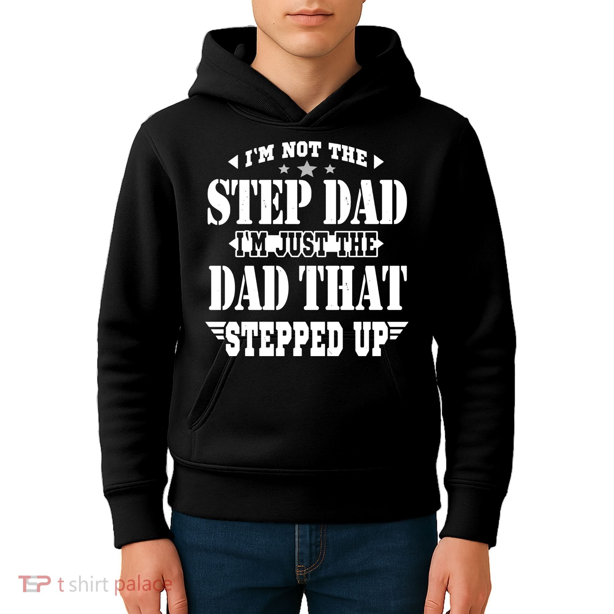 I'm Not The Step Dad I'm Just The Dad That Stepped Up Kids Hoodie