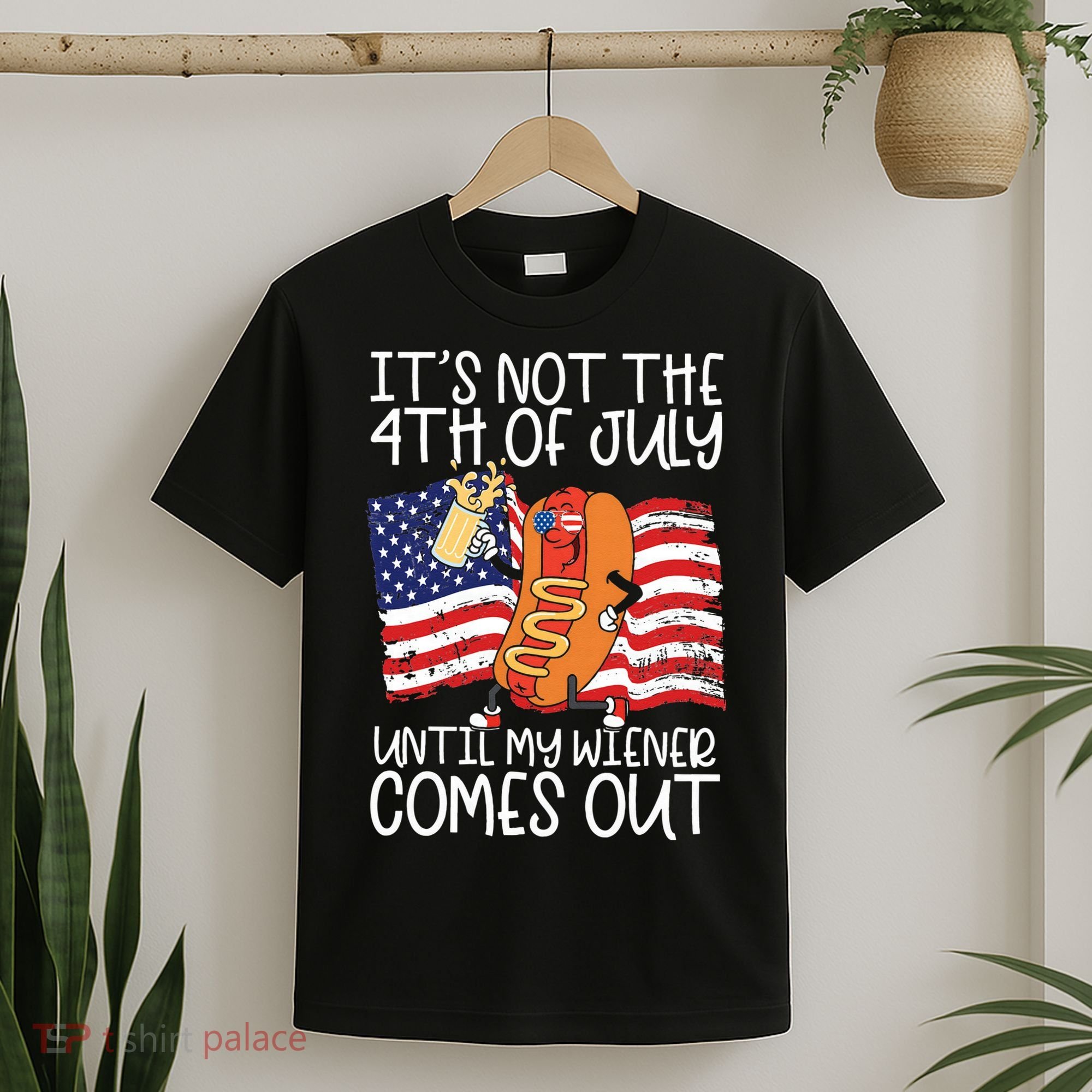 It's Not The 4th Of July Until My Wiener Comes Out Hot Dog T-Shirt