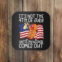 It's Not The 4th Of July Until My Wiener Comes Out Hot Dog Coaster thumb 0