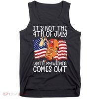 It's Not The 4th Of July Until My Wiener Comes Out Hot Dog Tank Top thumb 0