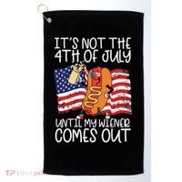 It's Not The 4th Of July Until My Wiener Comes Out Hot Dog Golf Towel thumb 0