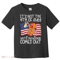 It's Not The 4th Of July Until My Wiener Comes Out Hot Dog Toddler T-Shirt thumb 0