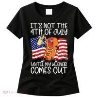 It's Not The 4th Of July Until My Wiener Comes Out Hot Dog Women's T-Shirt thumb 0