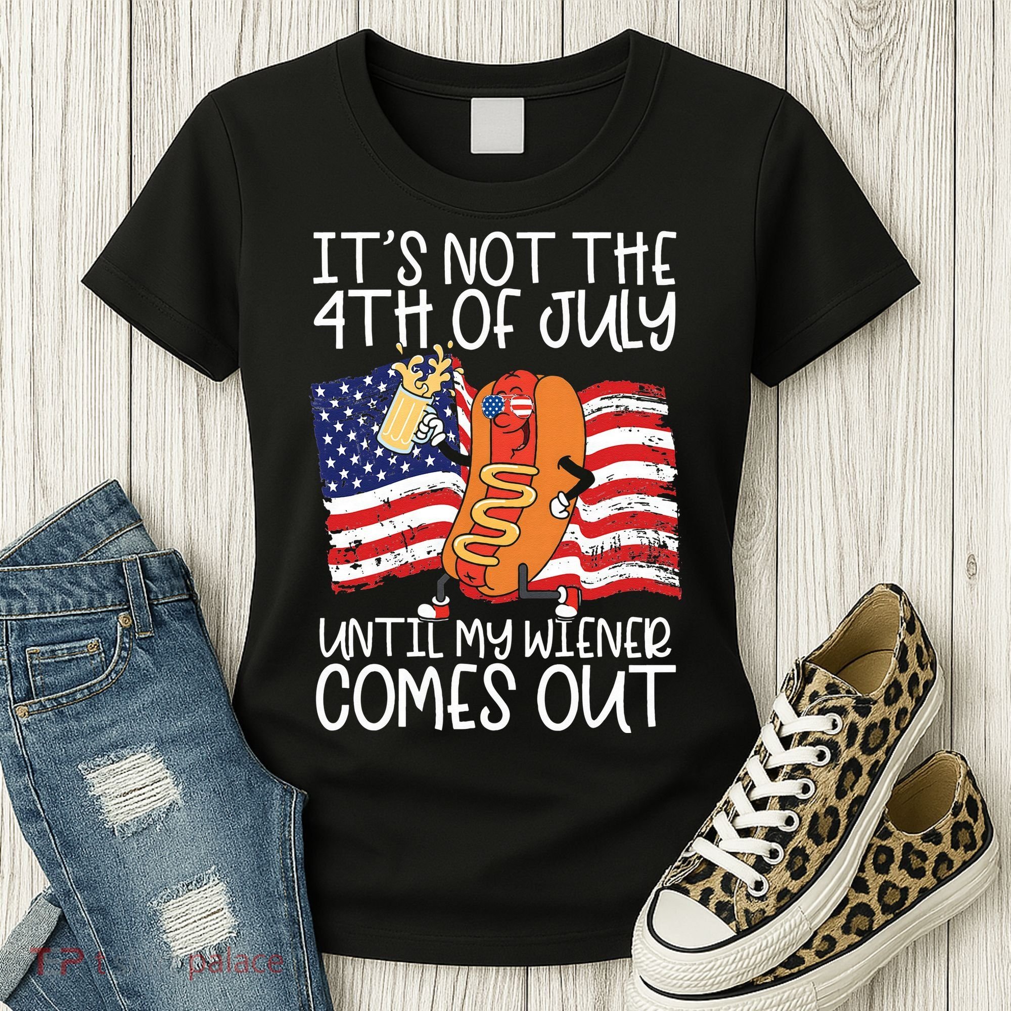 It's Not The 4th Of July Until My Wiener Comes Out Hot Dog Women's T-Shirt