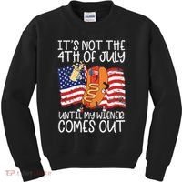It's Not The 4th Of July Until My Wiener Comes Out Hot Dog Kids Sweatshirt thumb 0