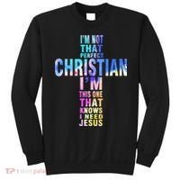 Im Not That Perfect Christian I Know I Need Jesus Sweatshirt thumb 0