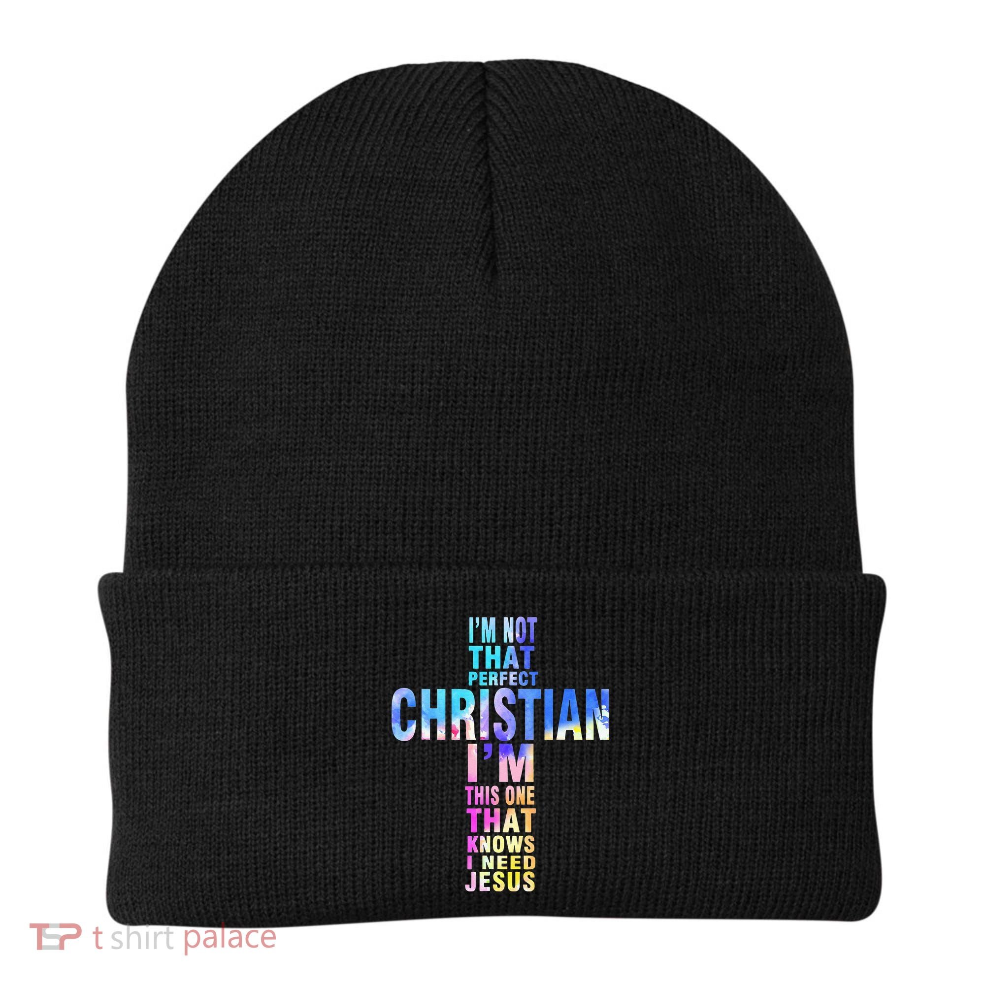Im Not That Perfect Christian I Know I Need Jesus Beanie