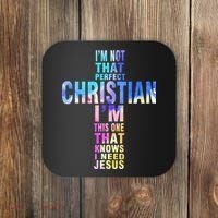 Im Not That Perfect Christian I Know I Need Jesus Coaster thumb 0