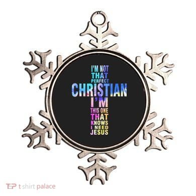Im Not That Perfect Christian I Know I Need Jesus Ornament