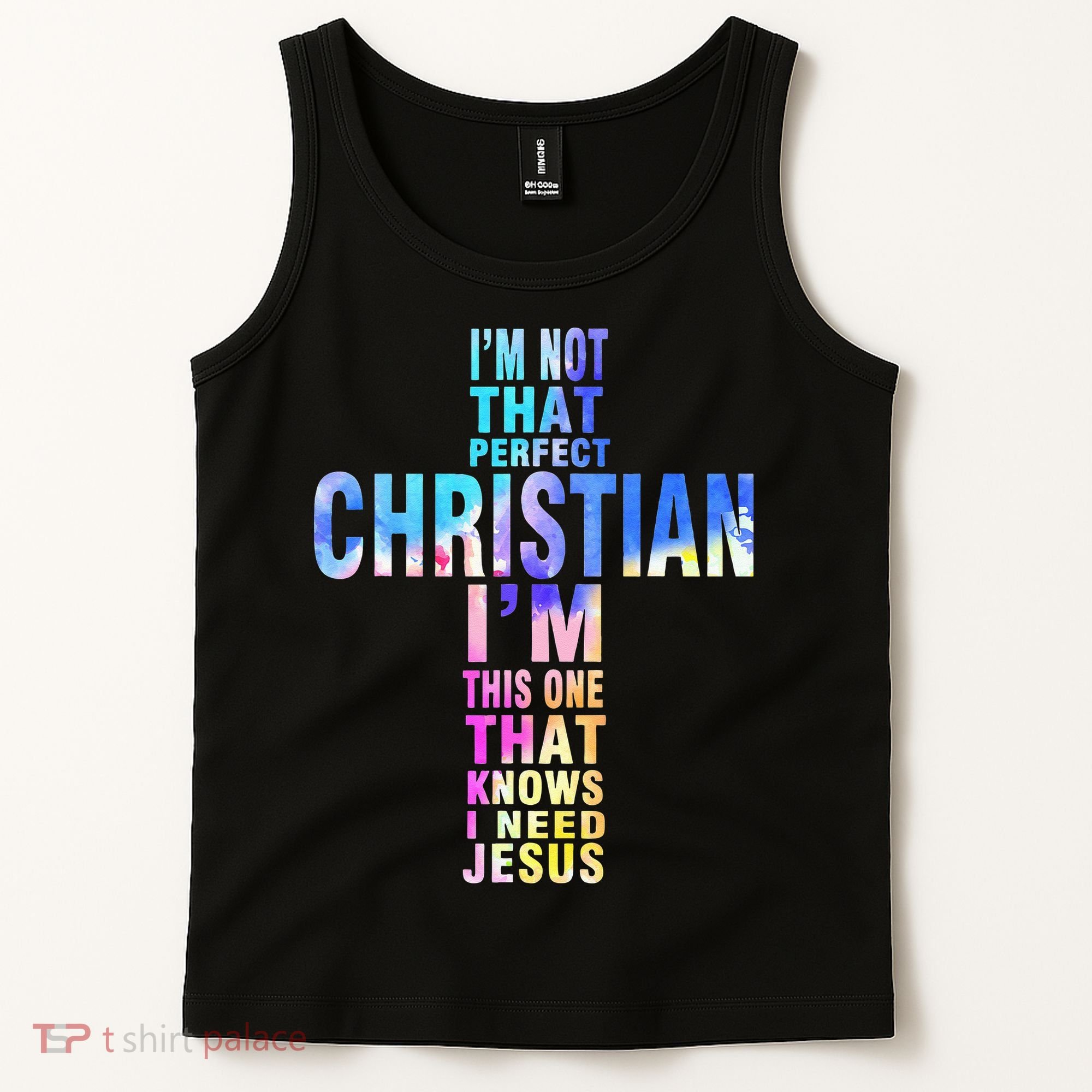 Im Not That Perfect Christian I Know I Need Jesus Tank Top