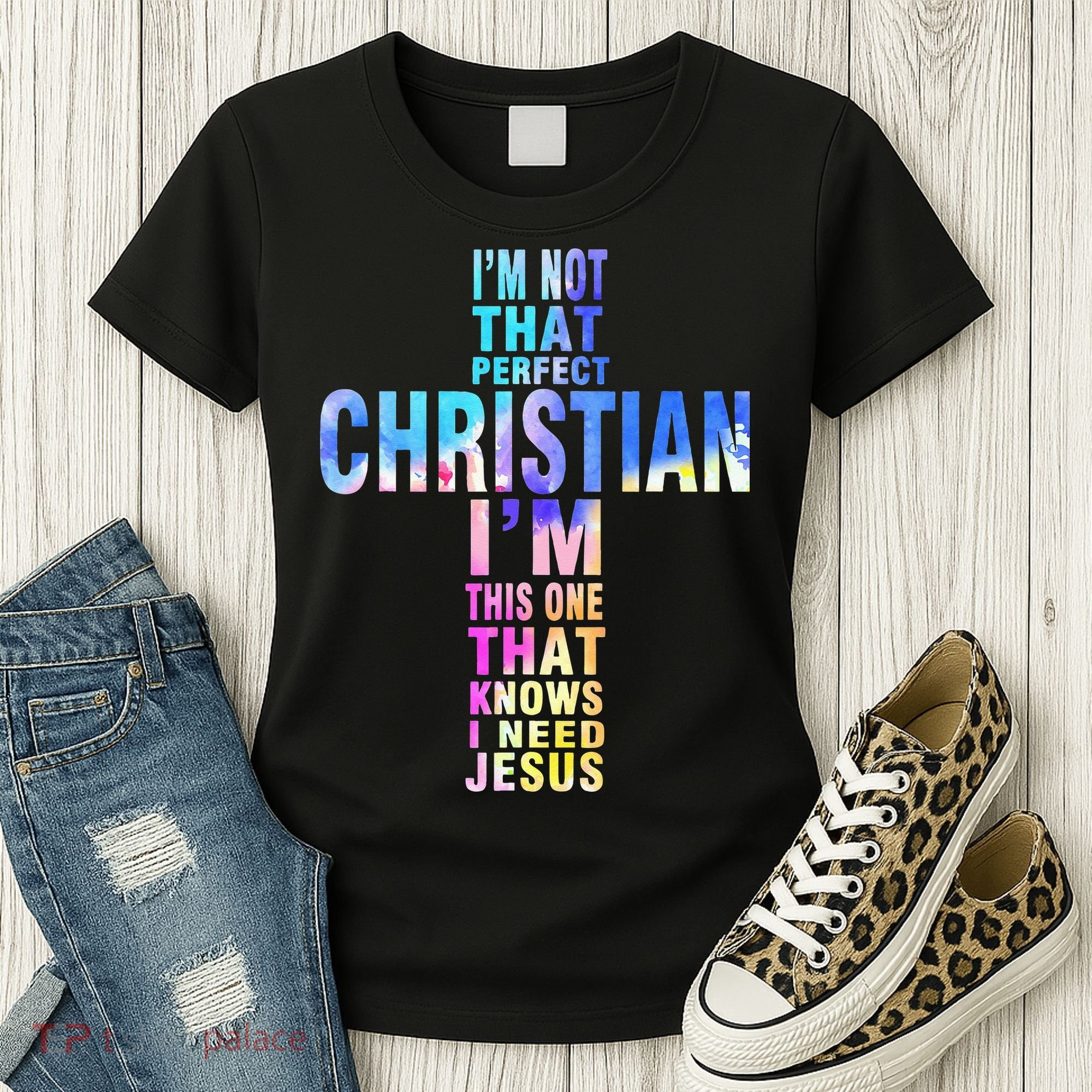 Im Not That Perfect Christian I Know I Need Jesus Women's T-Shirt