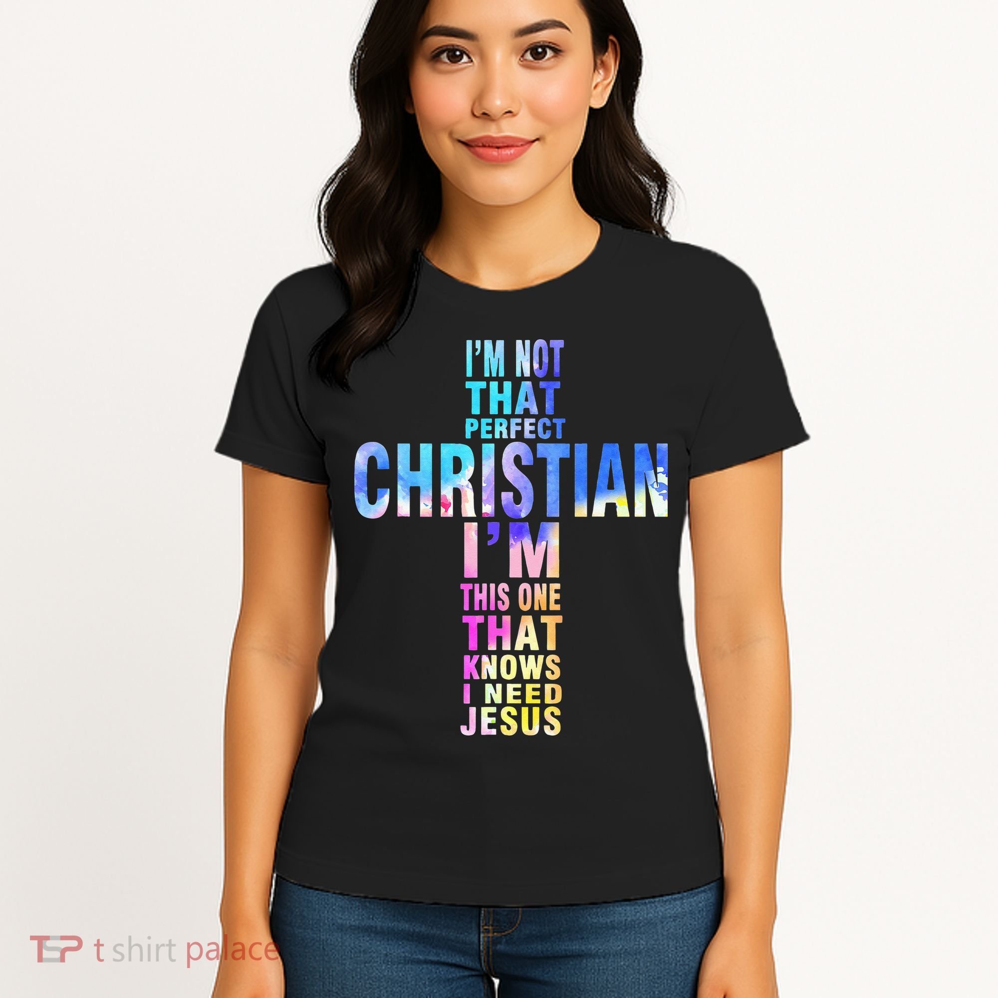 Im Not That Perfect Christian I Know I Need Jesus Women's T-Shirt