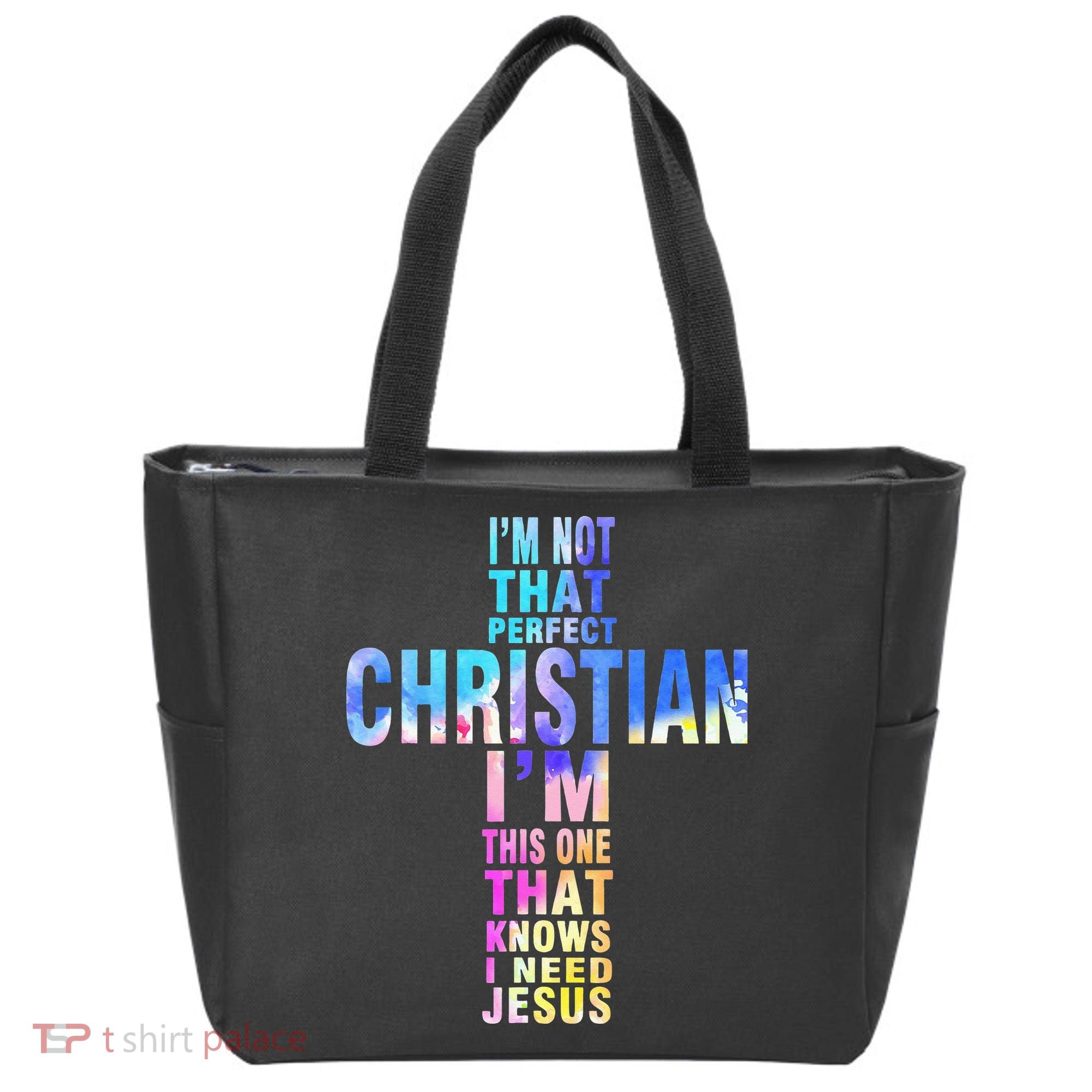 Im Not That Perfect Christian I Know I Need Jesus Tote Bag
