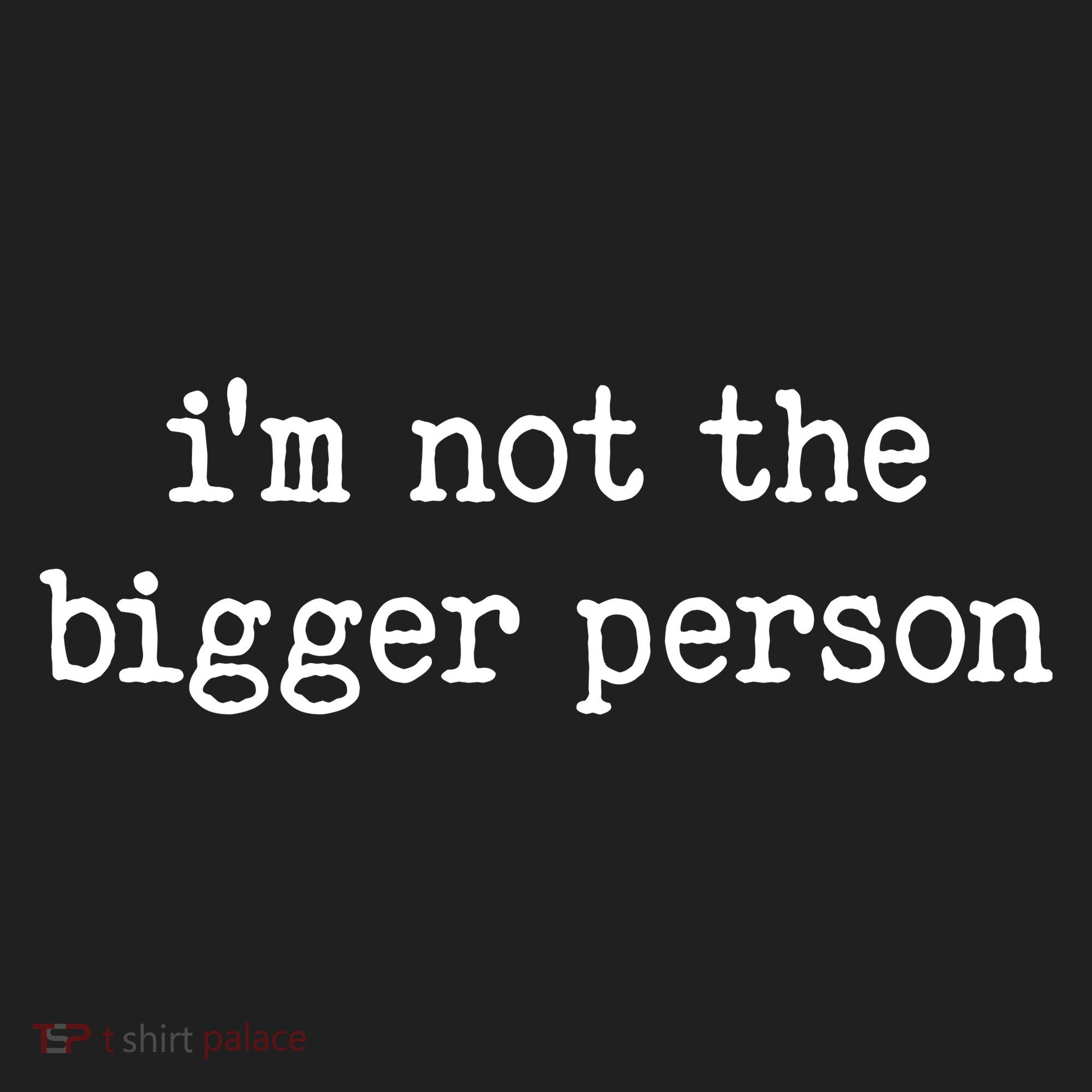 Im Not The Bigger Person Women's Sweatshirt
