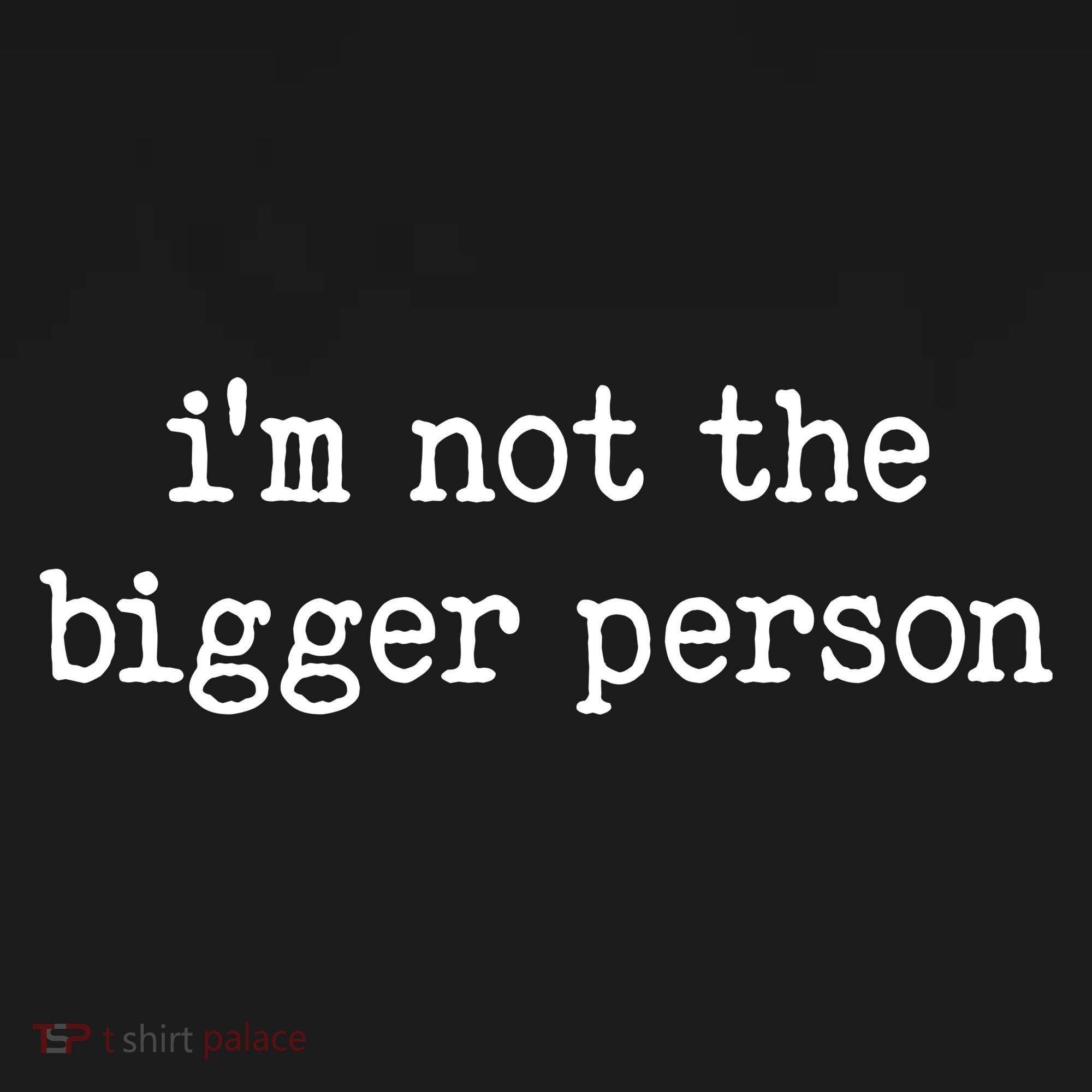Im Not The Bigger Person Backpack