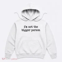Im Not The Bigger Person Hoodie thumb 0