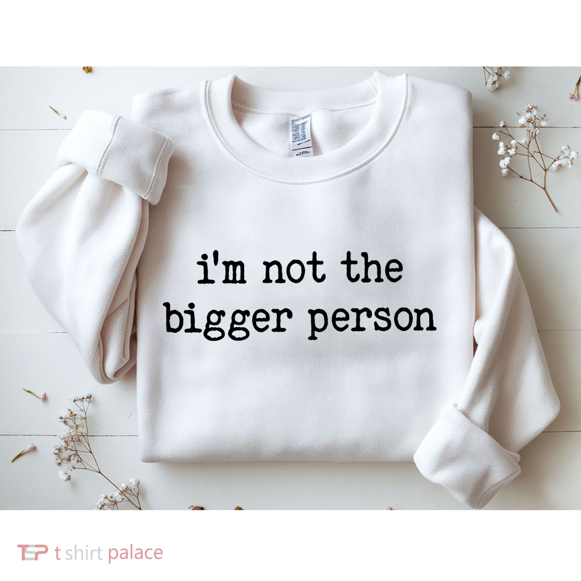 Im Not The Bigger Person Sweatshirt
