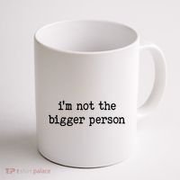 Im Not The Bigger Person Coffee Mug thumb 1