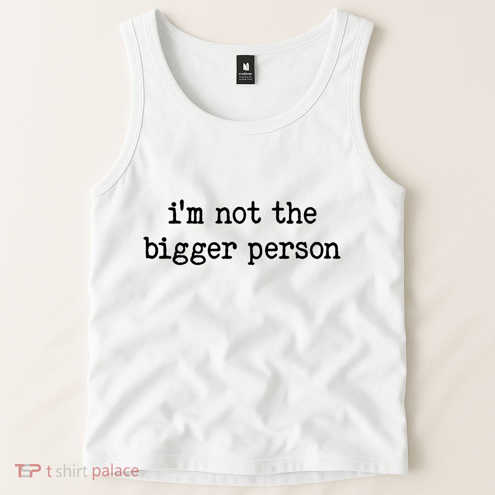 Im Not The Bigger Person Tank Top