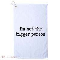 Im Not The Bigger Person Golf Towel thumb 0