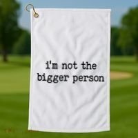 Im Not The Bigger Person Golf Towel thumb 1