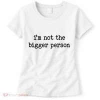 Im Not The Bigger Person Women's T-Shirt thumb 0
