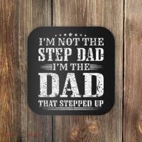 Im Not The Step Dad Im The Dad That Stepped Up Father Coaster thumb 0