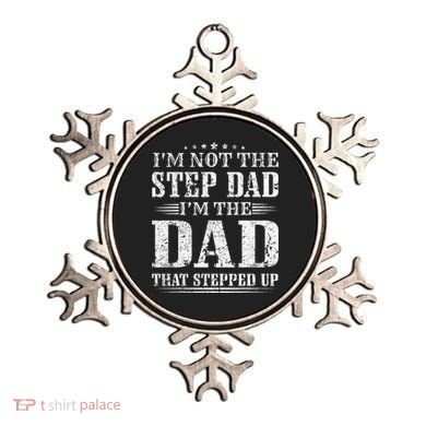 Im Not The Step Dad Im The Dad That Stepped Up Father Ornament