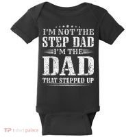 Im Not The Step Dad Im The Dad That Stepped Up Father Baby Bodysuit thumb 0