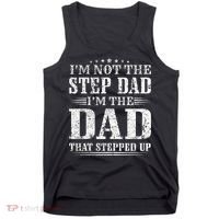 Im Not The Step Dad Im The Dad That Stepped Up Father Tank Top thumb 0