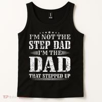Im Not The Step Dad Im The Dad That Stepped Up Father Tank Top thumb 2