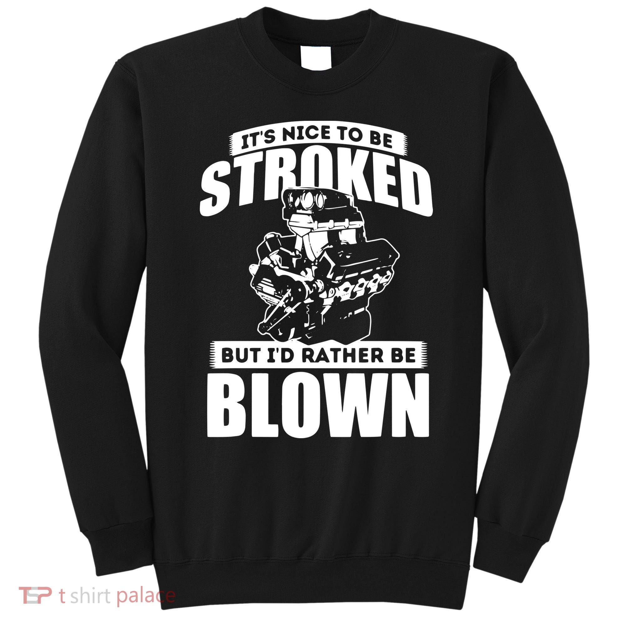 Its Nice To Be Stroked Funny Race Car Enthusiast Racing Sweatshirt