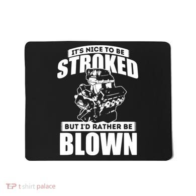 Its Nice To Be Stroked Funny Race Car Enthusiast Racing Mousepad
